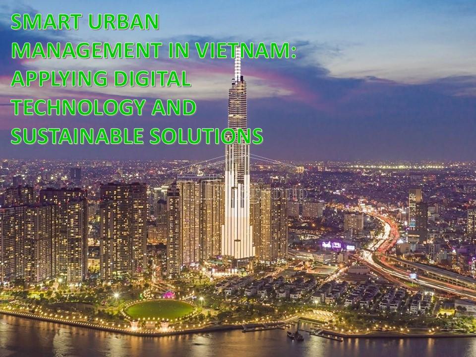 SMART URBAN MANAGEMENT IN VIETNAM - APPLYING DIGITAL TECHNOLOGY AND SUSTAINABLE SOLUTIONS