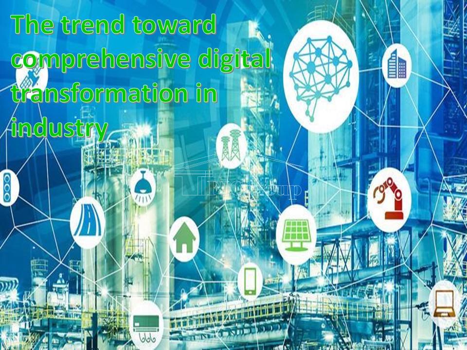 The trend toward comprehensive digital transformation in industry